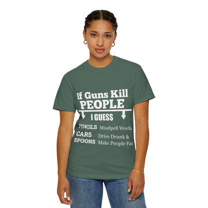 If Guns Kill People Funny Firearm Statement Comfort Colors Tee