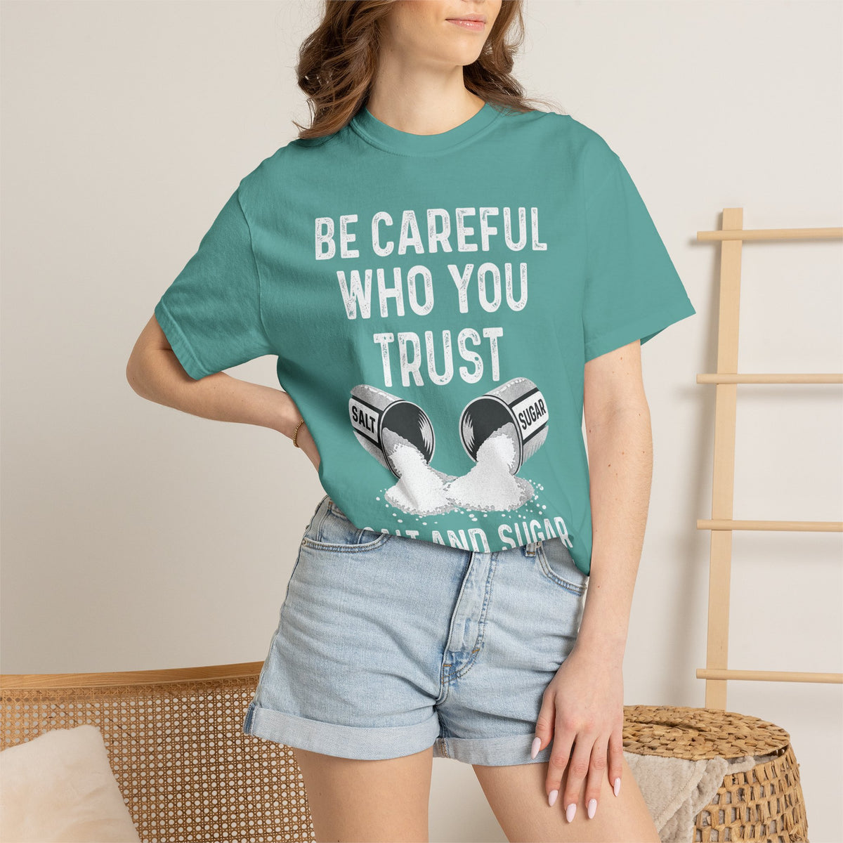 Be Careful Who You Trust Salt & Sugar Comfort Colors Tee