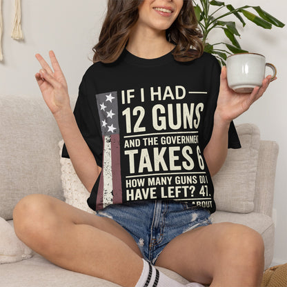 If I Had 12 Guns Funny Gun Math Comfort Colors T-Shirt