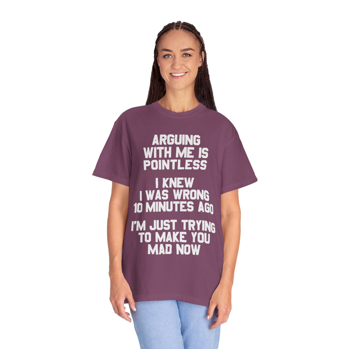 Arguing With Me Is Pointless Funny Comfort Colors Tee
