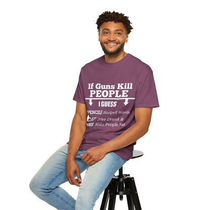 If Guns Kill People Funny Firearm Statement Comfort Colors Tee