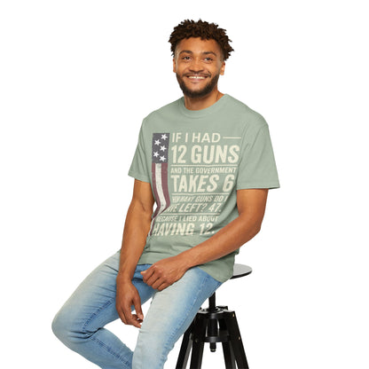 If I Had 12 Guns Funny Gun Math Comfort Colors T-Shirt