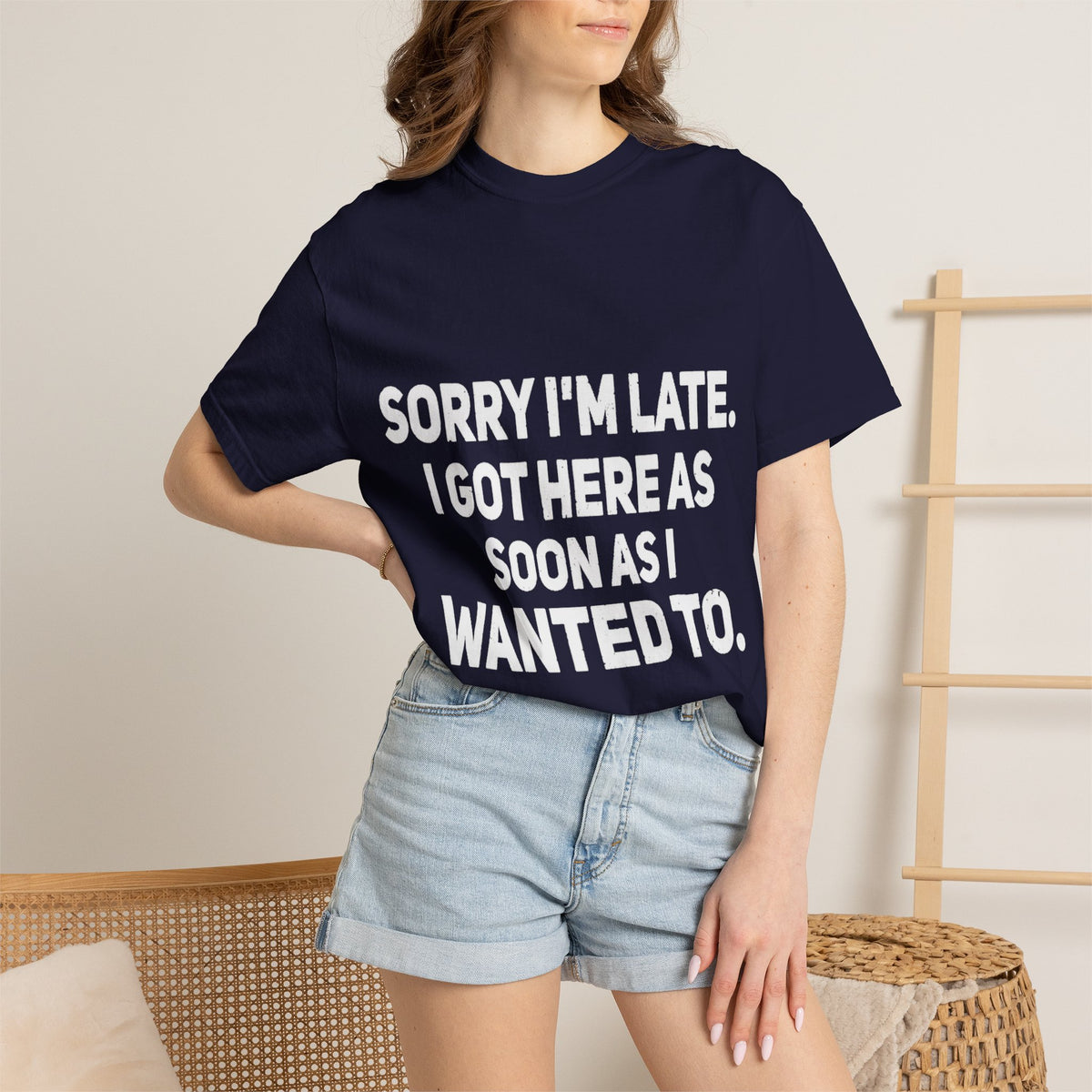 Sorry I'm Late I Got Here When I Wanted Comfort Colors Tee
