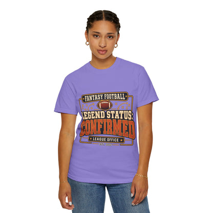 Fantasy Football Legend Status Confirmed Comfort Colors Tee