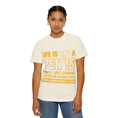 Life Is Like a Penis Adult Humor Comfort Colors T-Shirt