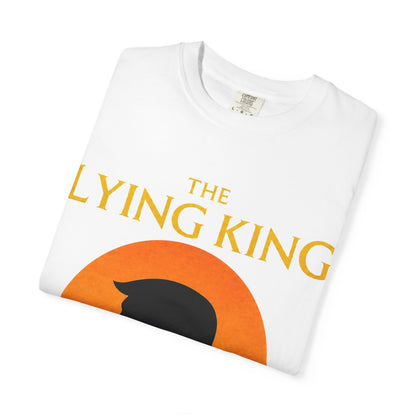 The Lying King Political Satire Comfort Colors T-Shirt
