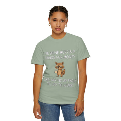 I've Done Horrible Things for Money Funny Raccoon Tee