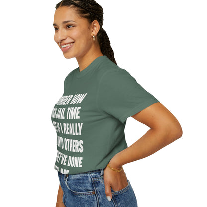 Do Unto Others Jail Time Humor Comfort Colors T-Shirt