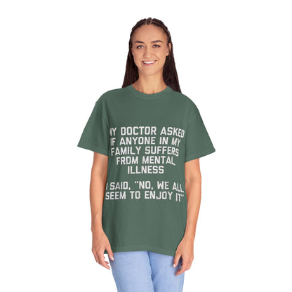 My Doctor Asked Mental Illness Humor Comfort Colors Tee