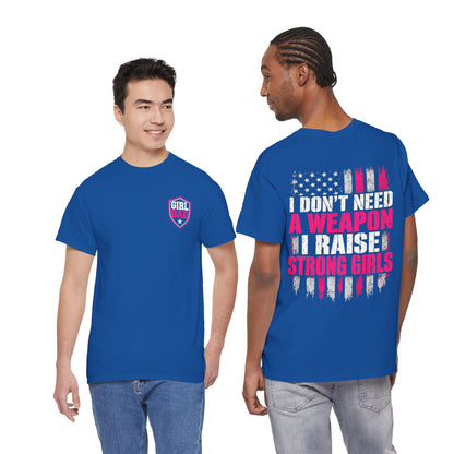 Girl Dad I Raise Strong Girls Graphic Tee