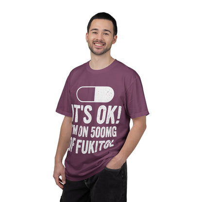 It's OK I'm on 500MG of Fukitol Funny Comfort Colors Tee
