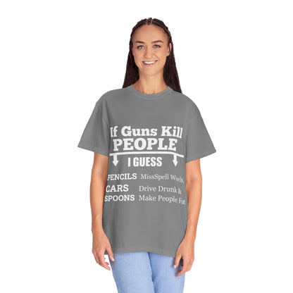 If Guns Kill People Funny Firearm Statement Comfort Colors Tee