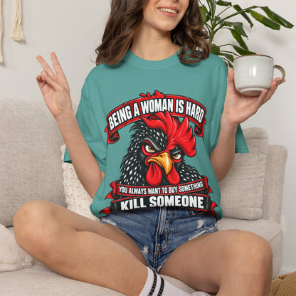 Being a Woman Is Hard Funny Comfort Colors T-Shirt