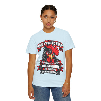 Being a Woman Is Hard Funny Comfort Colors T-Shirt