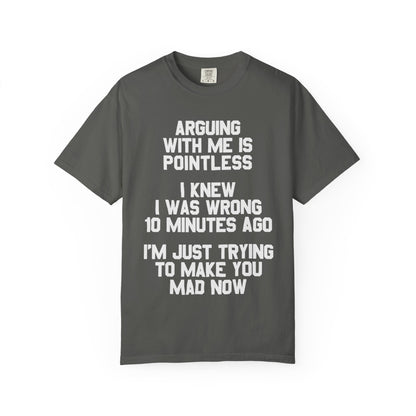 Arguing With Me Is Pointless Funny Comfort Colors Tee