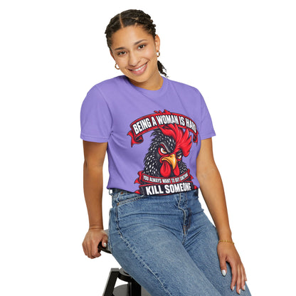 Being a Woman Is Hard Funny Comfort Colors T-Shirt