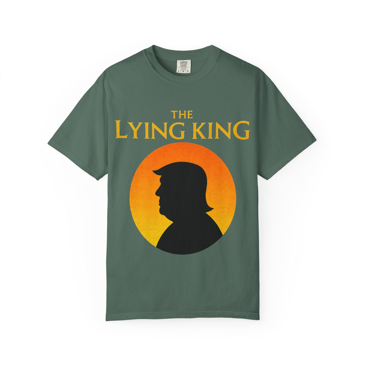 The Lying King Political Satire Comfort Colors T-Shirt