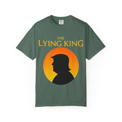The Lying King Political Satire Comfort Colors T-Shirt