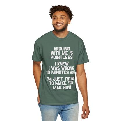 Arguing With Me Is Pointless Funny Comfort Colors Tee