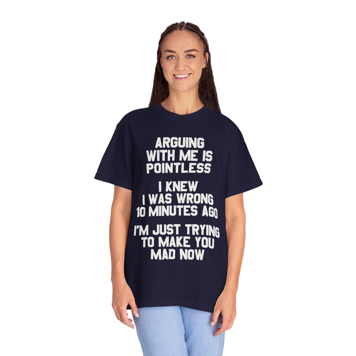 Arguing With Me Is Pointless Funny Comfort Colors Tee