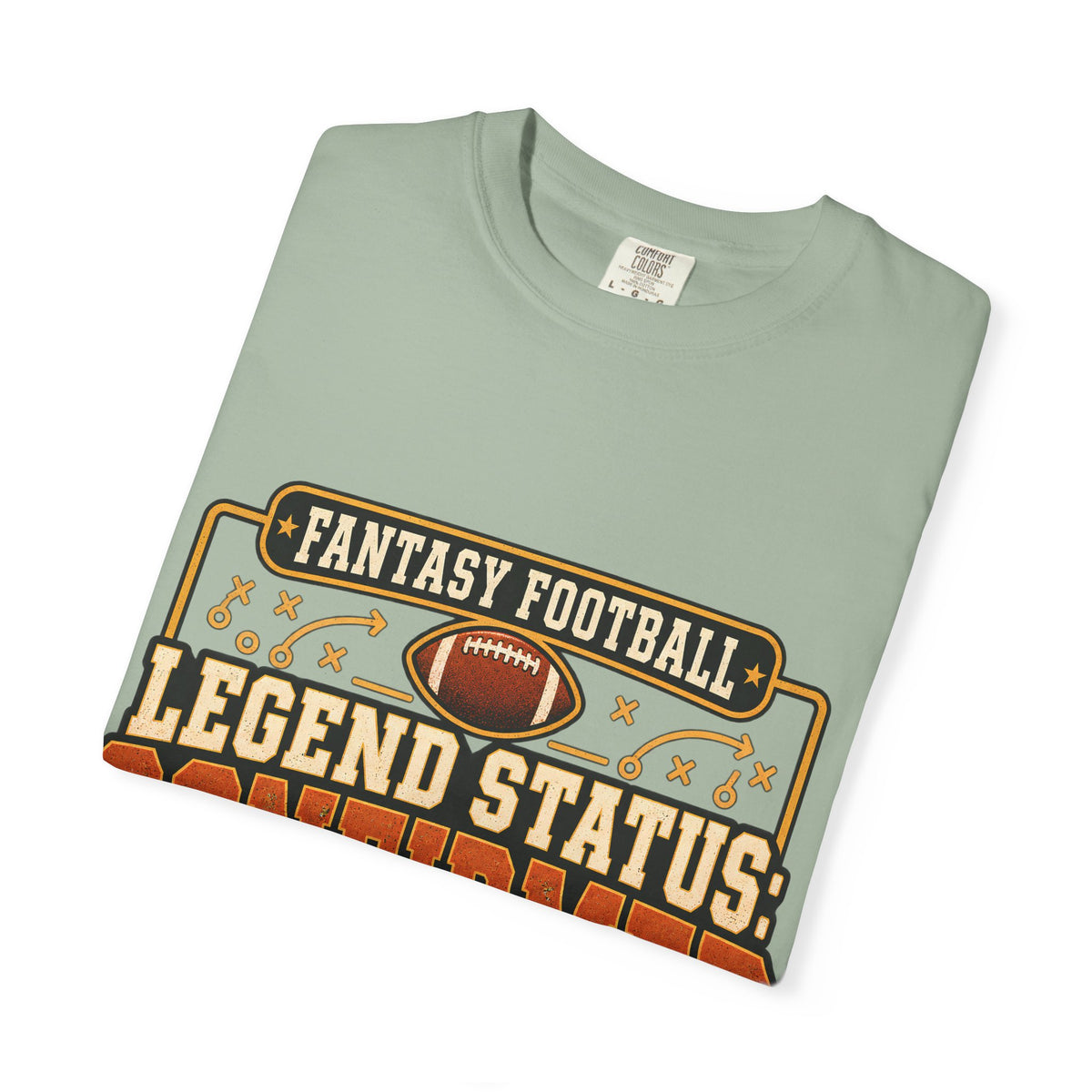 Fantasy Football Legend Status Confirmed Comfort Colors Tee