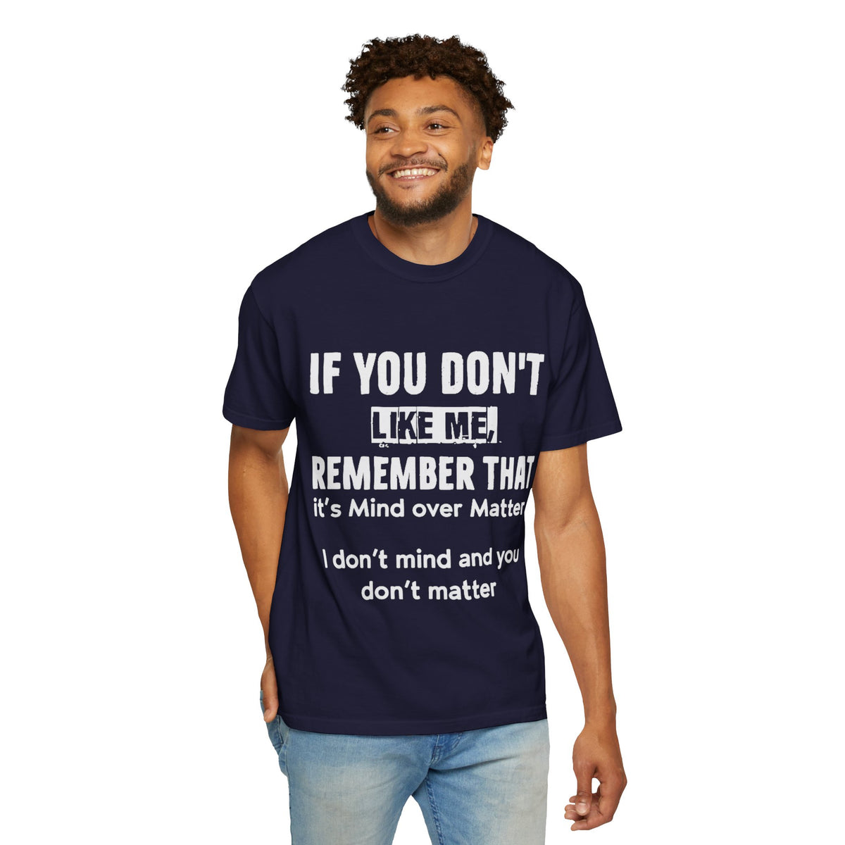 If You Don't Like Me Mind Over Matter Comfort Colors Tee