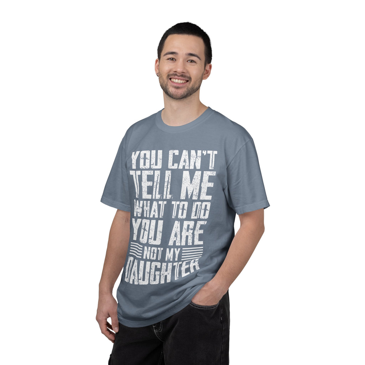 You Can't Tell Me What to Do Not My Daughter Comfort Colors Tee