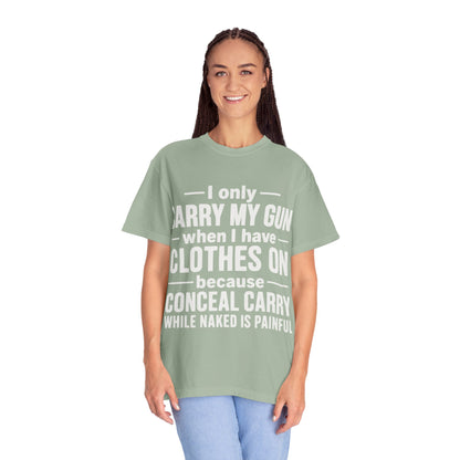I Only Carry My Gun With Clothes On Comfort Colors Tee