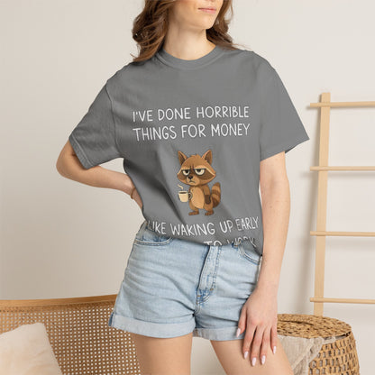I've Done Horrible Things for Money Funny Raccoon Tee