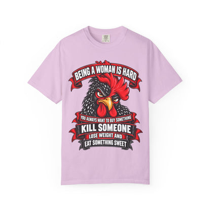 Being a Woman Is Hard Funny Comfort Colors T-Shirt