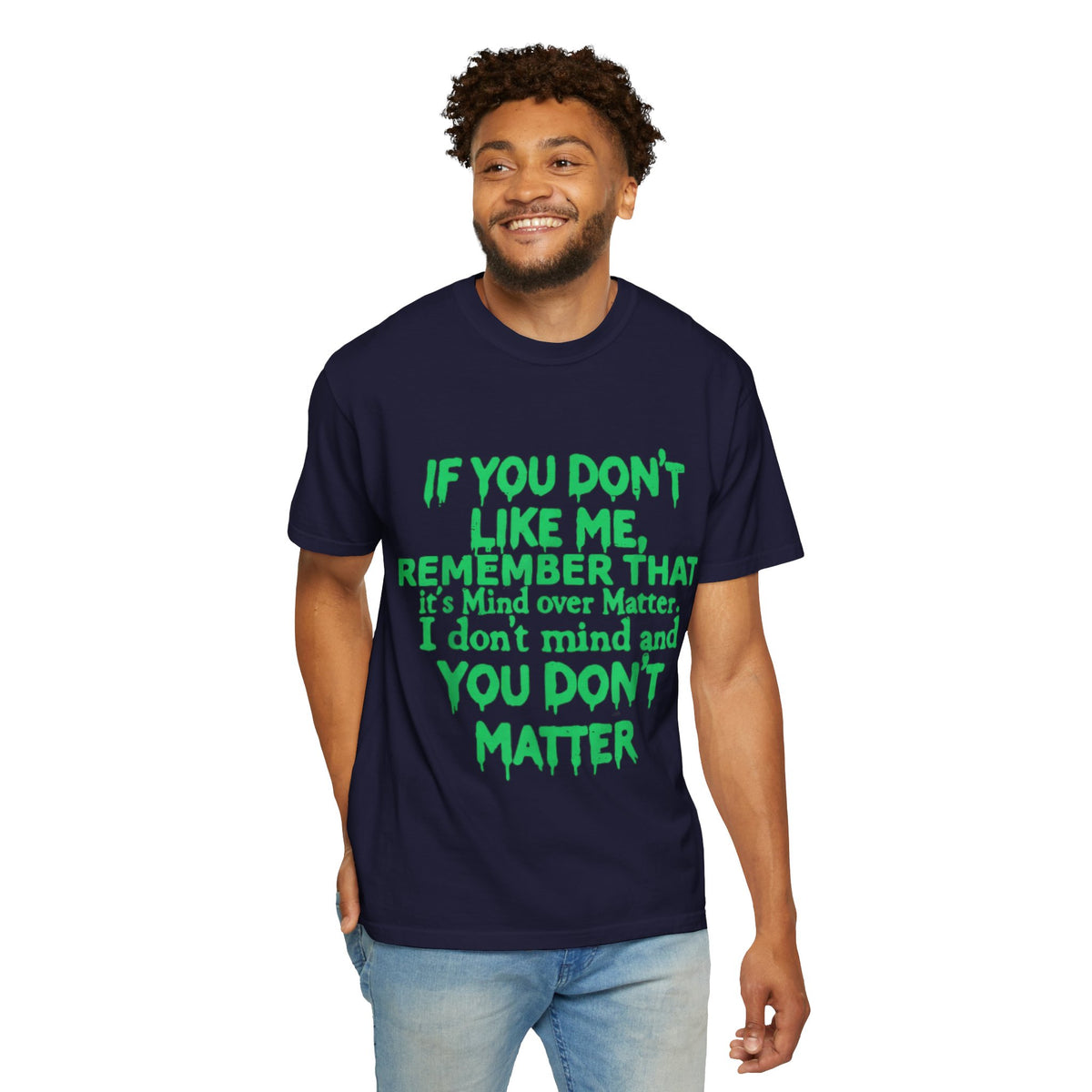 If You Don't Like Me Mind Over Matter Comfort Colors Tee