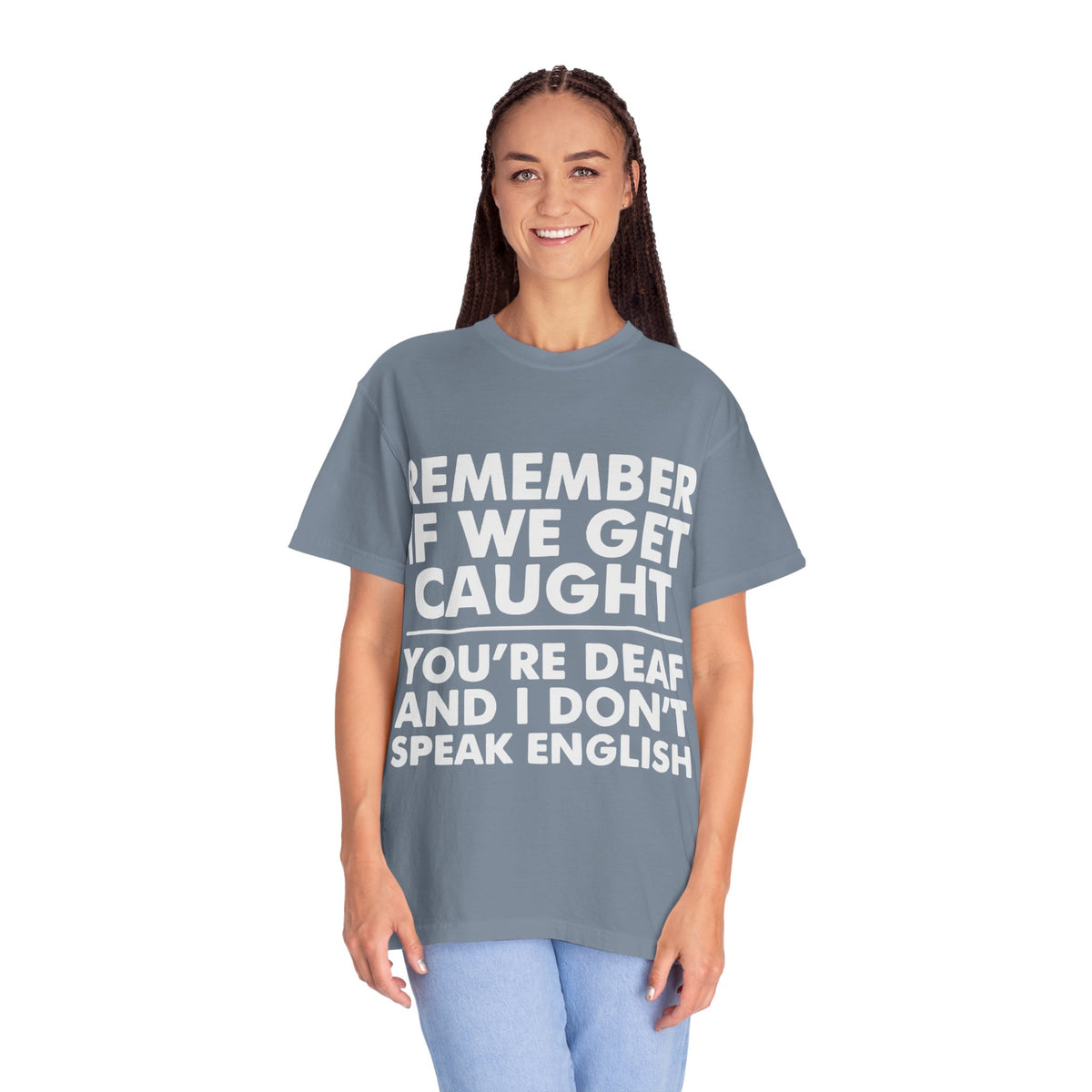 If We Get Caught Funny Quote Comfort Colors T-Shirt