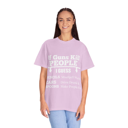 If Guns Kill People Funny Firearm Statement Comfort Colors Tee