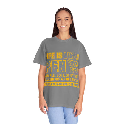 Life Is Like a Penis Adult Humor Comfort Colors T-Shirt