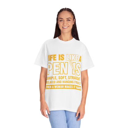 Life Is Like a Penis Adult Humor Comfort Colors T-Shirt