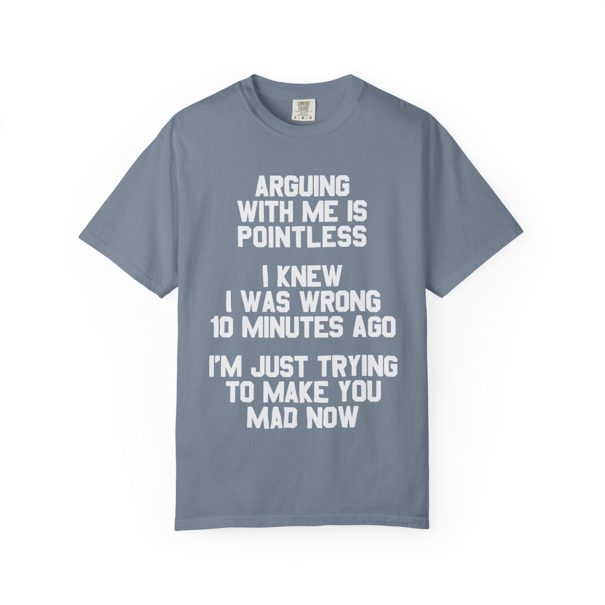 Arguing With Me Is Pointless Funny Comfort Colors Tee