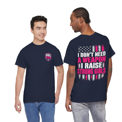 Girl Dad I Raise Strong Girls Graphic Tee