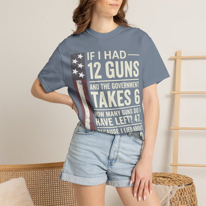 If I Had 12 Guns Funny Gun Math Comfort Colors T-Shirt