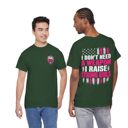 Girl Dad I Raise Strong Girls Graphic Tee