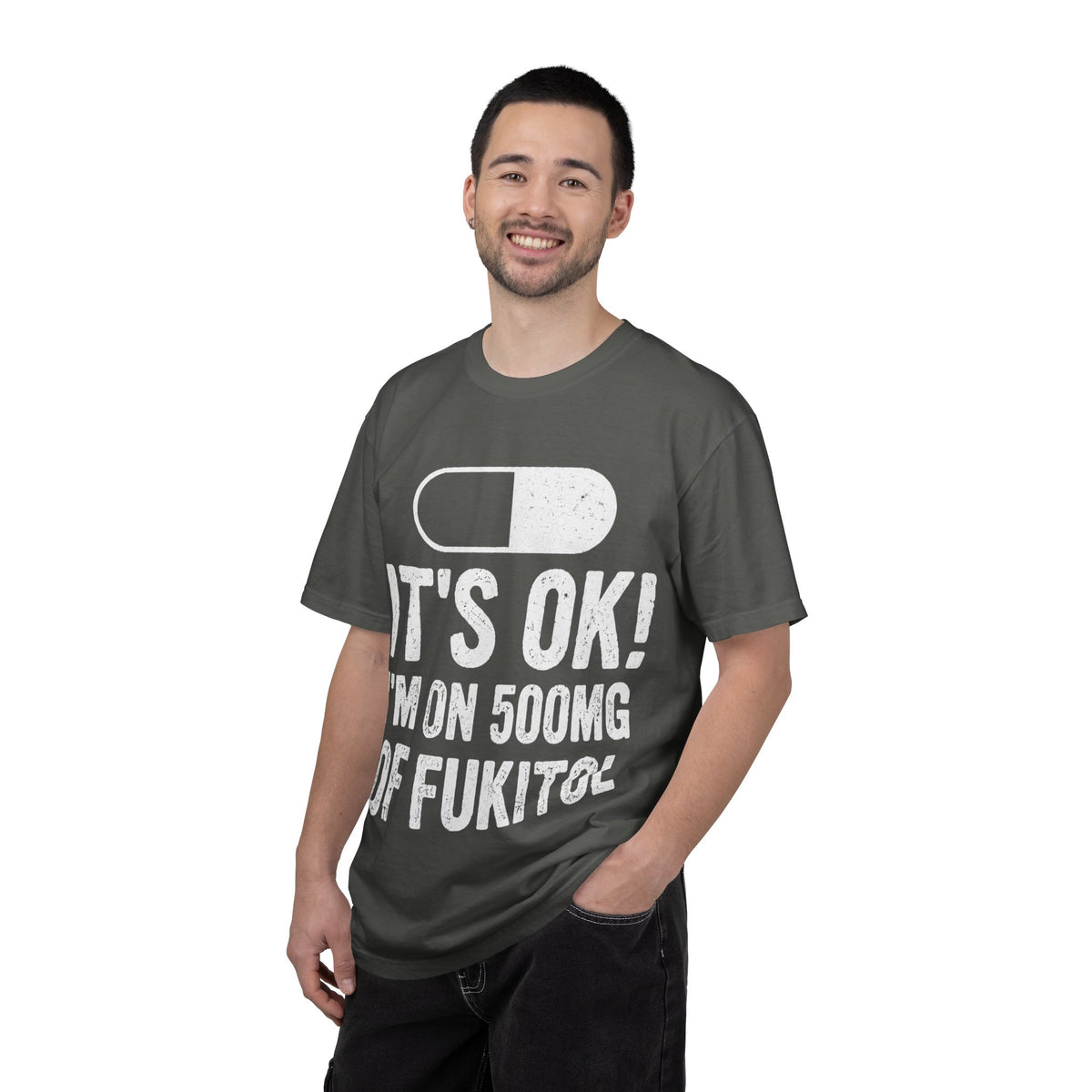It's OK I'm on 500MG of Fukitol Funny Comfort Colors Tee