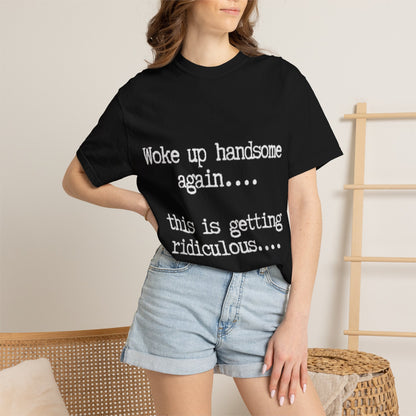 Woke Up Handsome Again Funny Comfort Colors T-Shirt