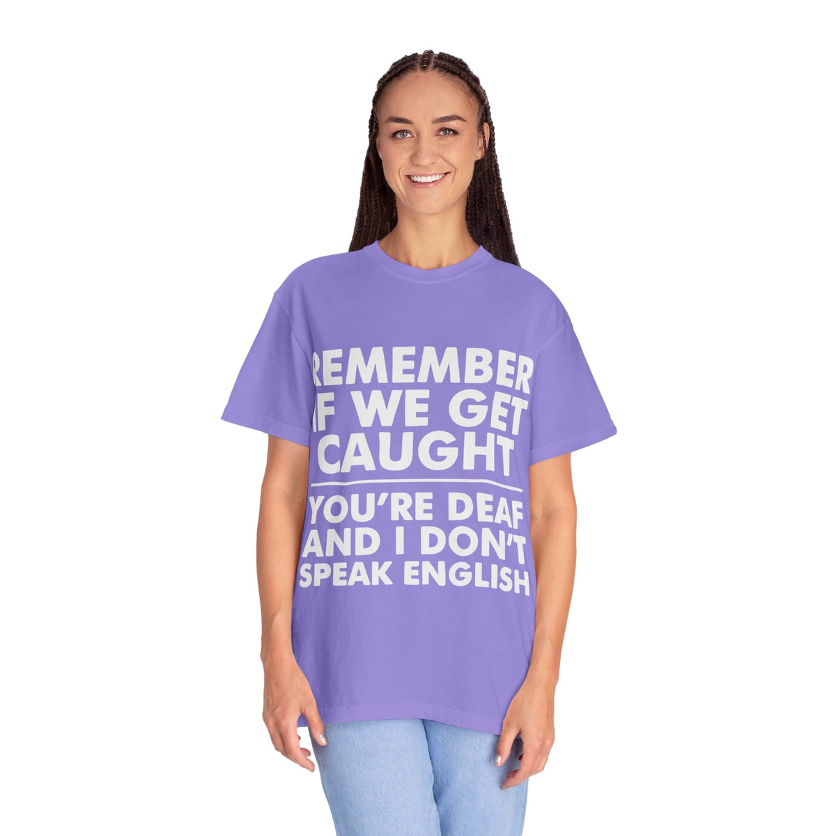 If We Get Caught Funny Quote Comfort Colors T-Shirt