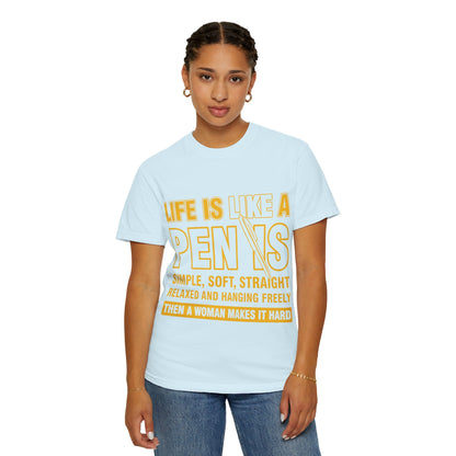 Life Is Like a Penis Adult Humor Comfort Colors T-Shirt