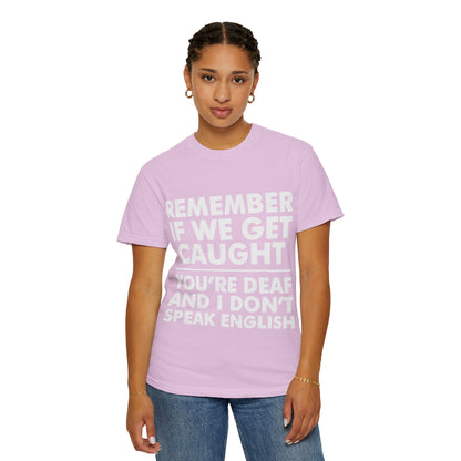 If We Get Caught Funny Quote Comfort Colors T-Shirt