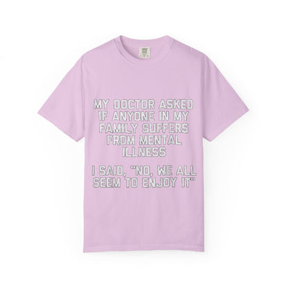 My Doctor Asked Mental Illness Humor Comfort Colors Tee