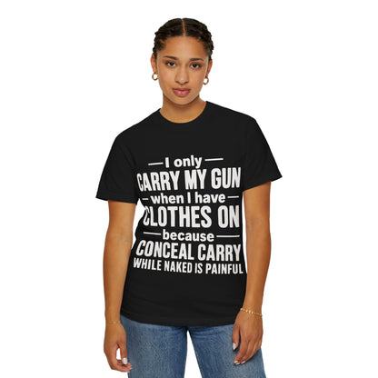 I Only Carry My Gun With Clothes On Comfort Colors Tee