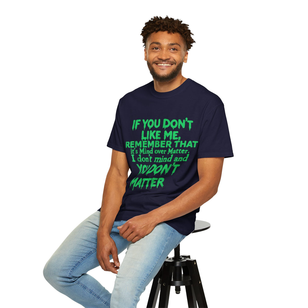 If You Don't Like Me Mind Over Matter Comfort Colors Tee
