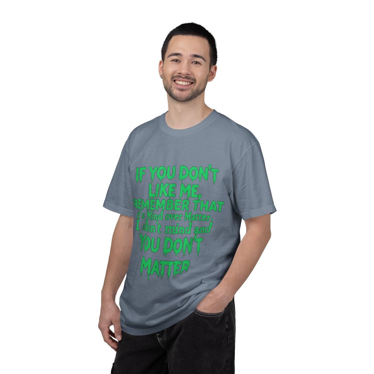 If You Don't Like Me Mind Over Matter Comfort Colors Tee