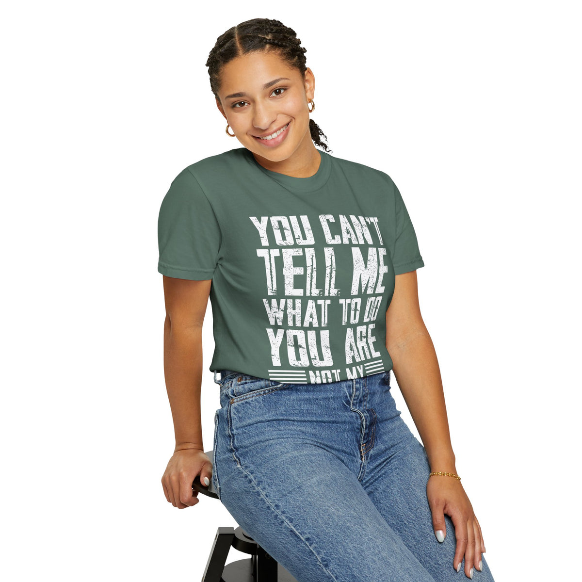 You Can't Tell Me What to Do Not My Daughter Comfort Colors Tee