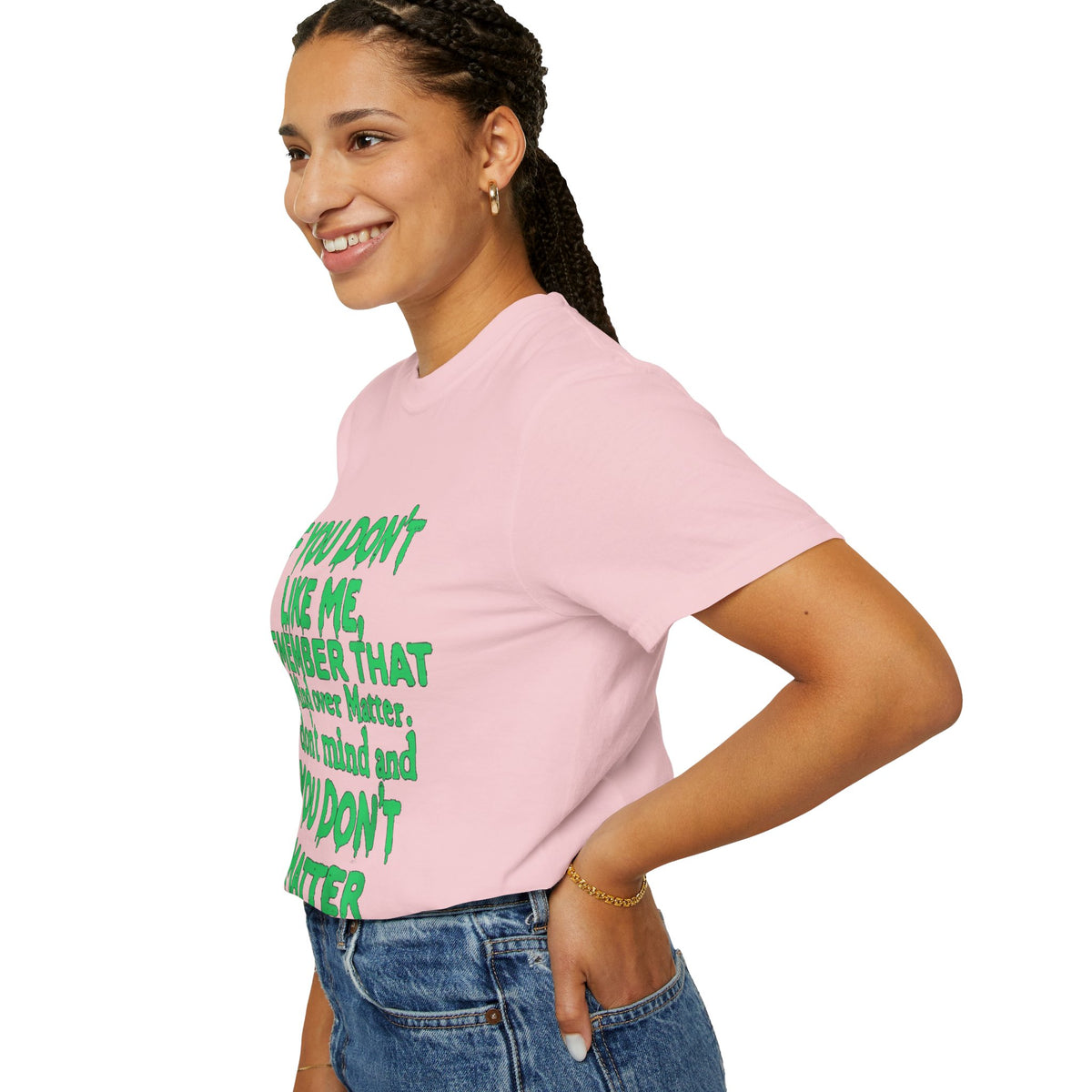 If You Don't Like Me Mind Over Matter Comfort Colors Tee